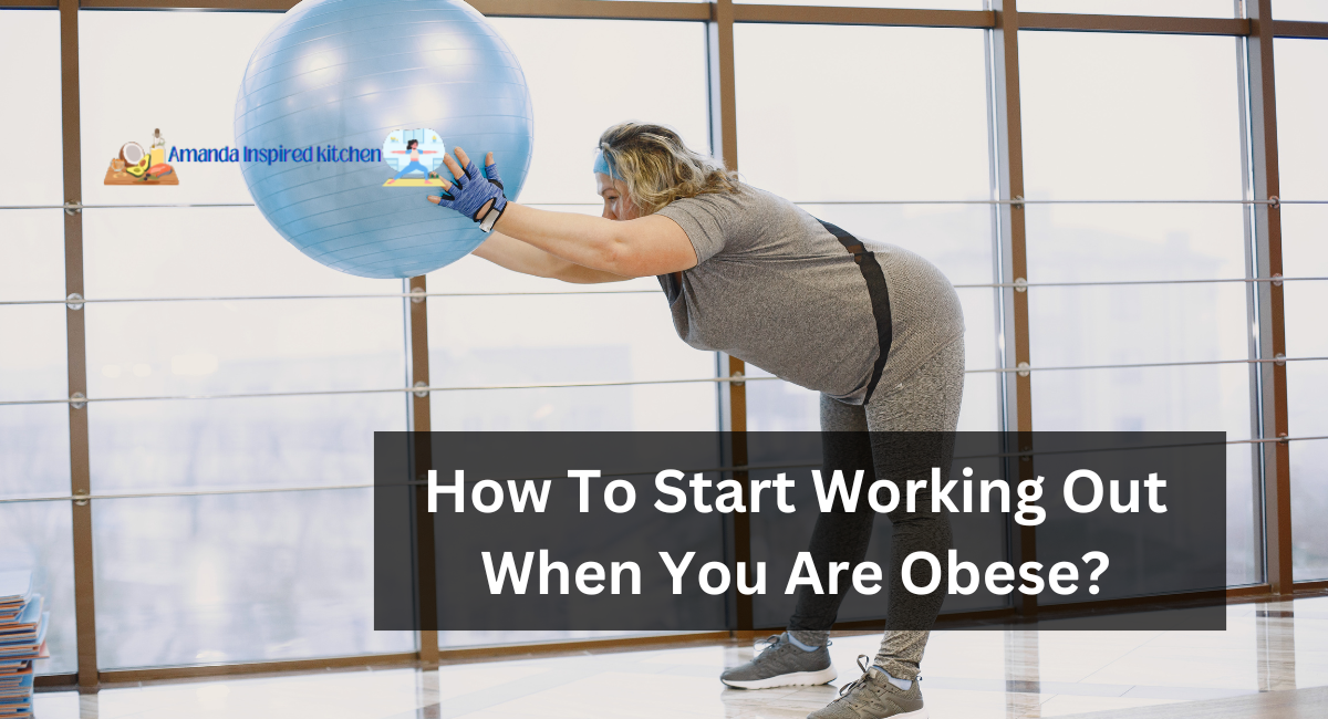 How To Start Working Out When You Are Obese?