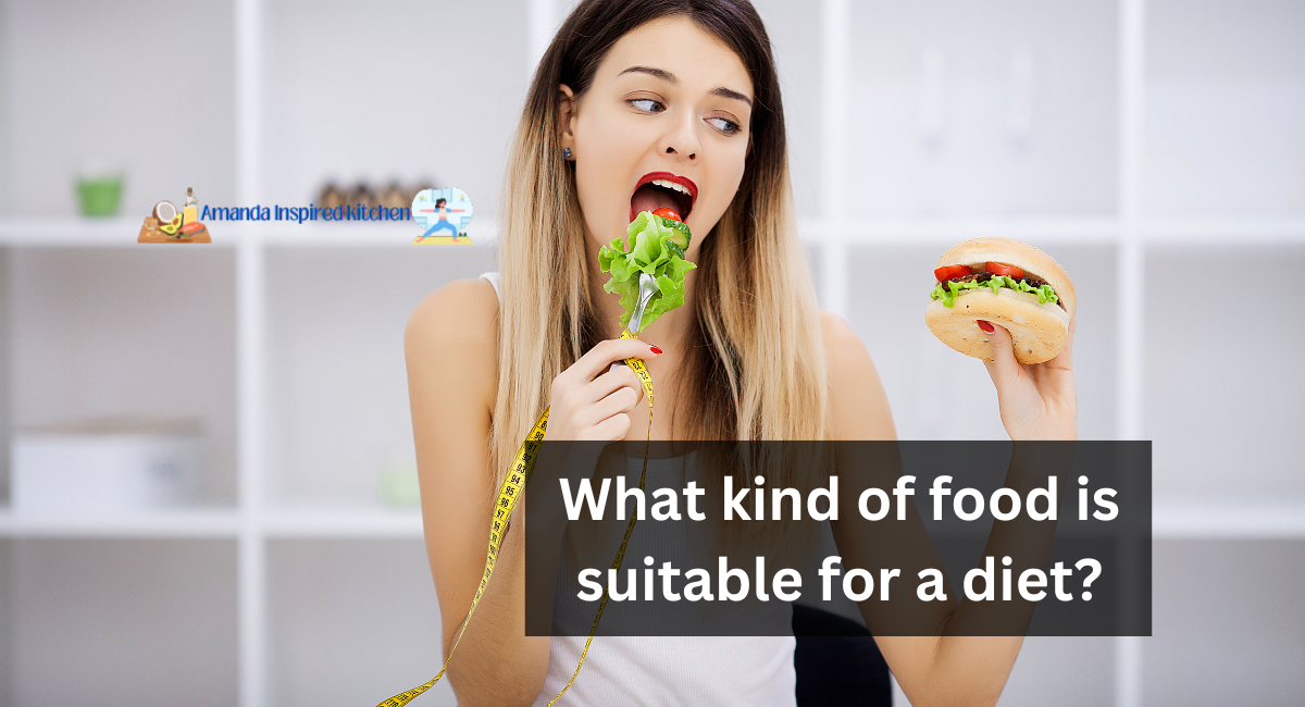 What kind of food is suitable for a diet?